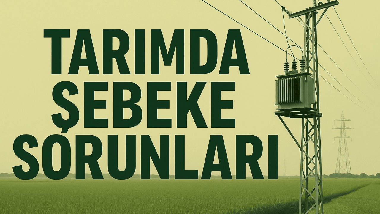 Tarımda Şebeke Sorunları